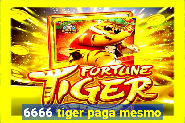 6666 tiger paga mesmo